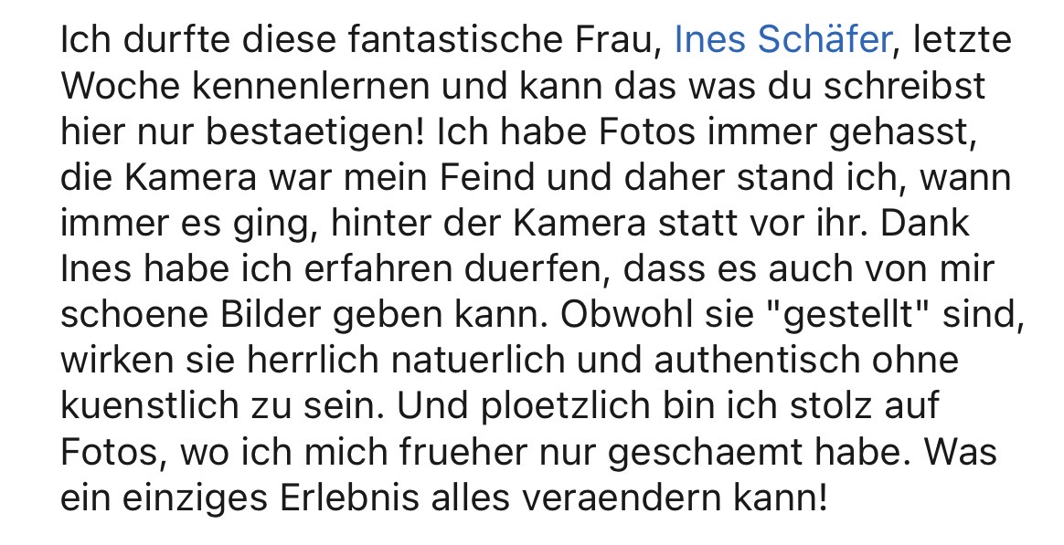 „Ich habe Fotos immer gehasst… Dank Ines habe ich erfahren, dass es auch von mir schöne Bilder geben kann.“