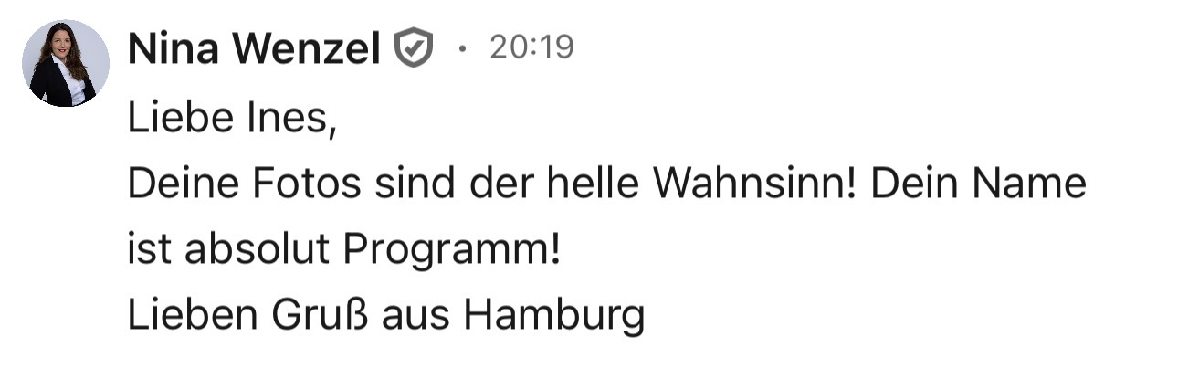 „Deine Fotos sind der helle Wahnsinn! Dein Name ist absolut Programm!“ – Nina Wenzel